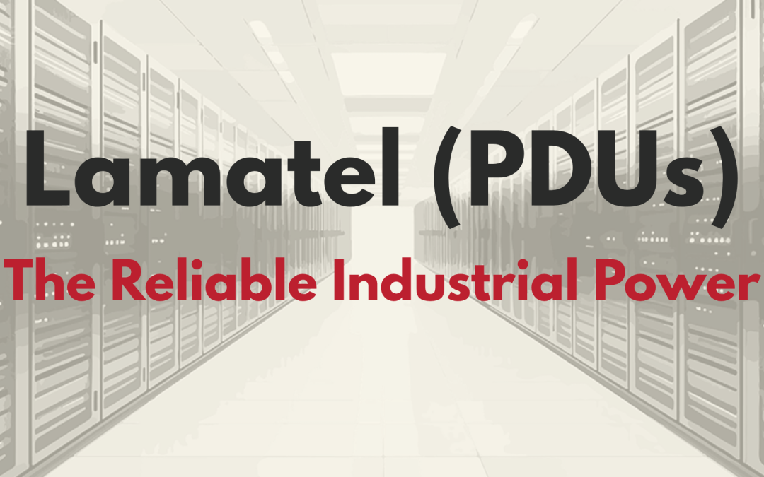 Lamatel (PDUs): The Reliable Industrial Power