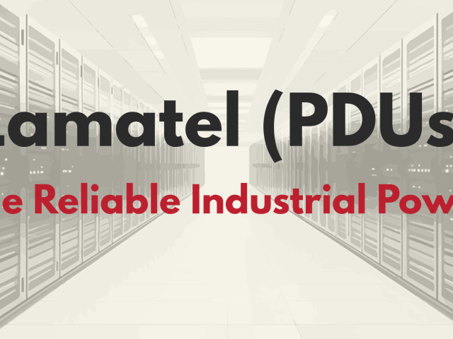 Lamatel (PDUs): The Reliable Industrial Power